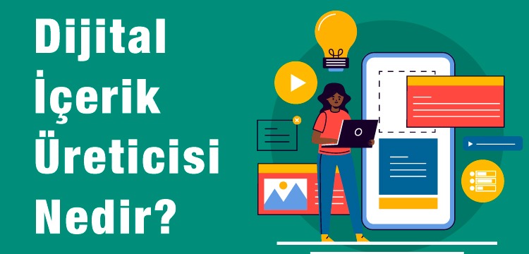 Dijital İçerik Üreticisi Nedir Nasıl Olunur Dijital İçerik Nasıl Üretilir